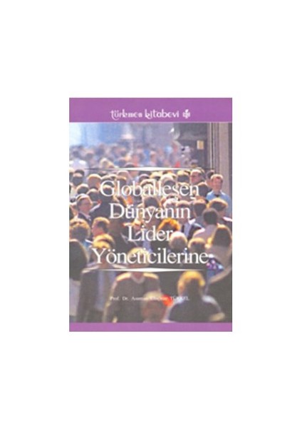 Globalleşen Dünyanın Lider Yöneticilerine