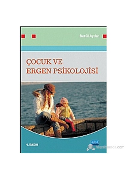 Çocuk Ve Ergen Psikolojisi-Betül Aydın