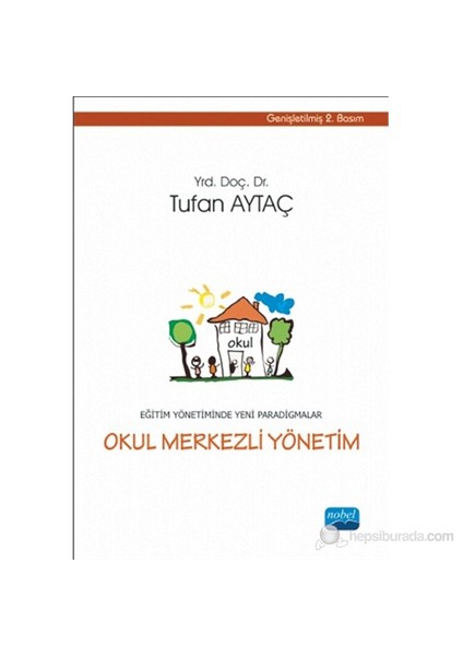 Eğitim Yönetiminde Yeni Paradigmalar - Okul Merkezli Yönetim-Tufan Aytaç