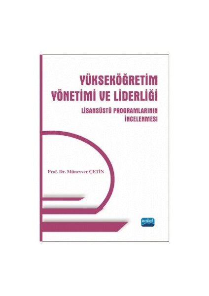 Yükseköğretim Yönetimi Ve Liderliği: Lisansüstü Programlarının İncelenmesi-Münevver Çetin