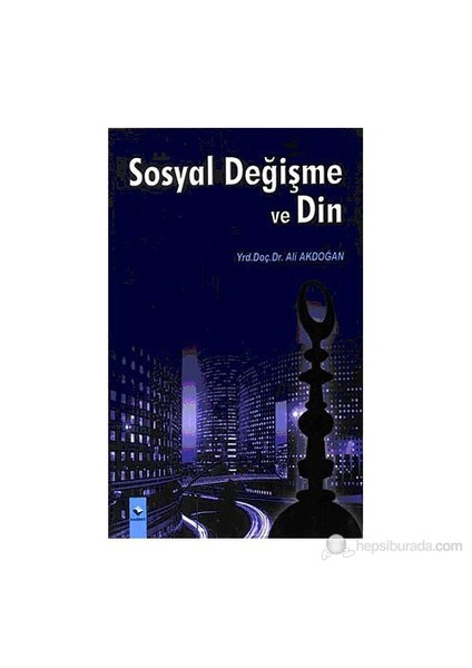 Sosyal Değişme Ve Din Trabzon İl Merkezi Örneği-Ali Akdoğan