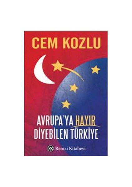 Avrupa'ya Hayır Diyebilen Türkiye