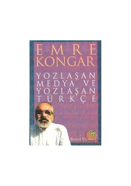 Yozlaşan Medya Ve Yozlaşan Türkçe - Emre Kongar