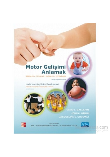 Motor Gelişimi Anlamak - Bebekler, Çocuklar, Ergenler, Yetişkinler – Understanding Motor Development-John C. Ozmun