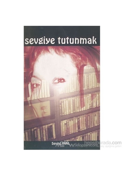 Sevgiye Tutunmak-Sevinç İnal