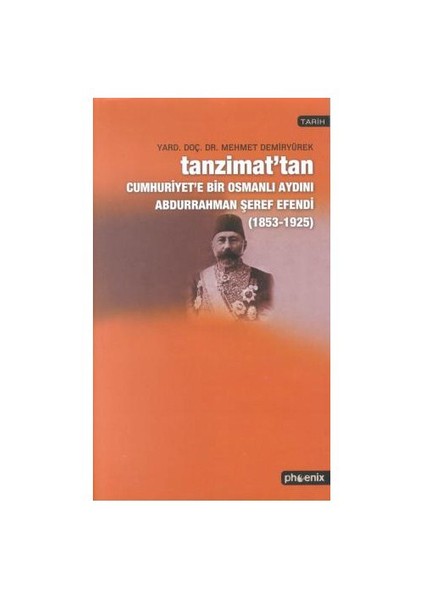 Tanzimat'tan Cumhuriyet'e Bir Osmanlı Aydını Abdurrahman Şeref Efendi