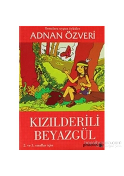 Kızılderili Beyazgül 2. Ve 3. Sınıflar İçin - Temalara Uygun Öyküler-Adnan Özveri