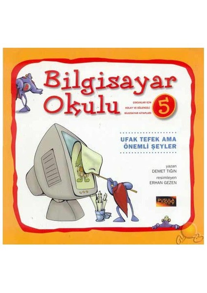 Bilgisayar Okulu 5 - Ufak Tefek Önemli Şeyler