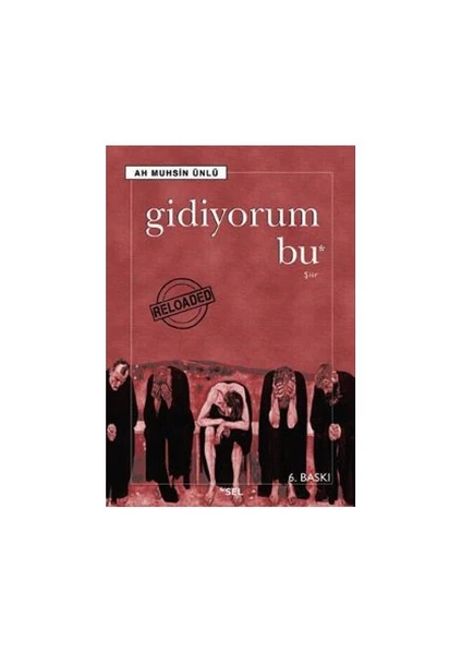 Gidiyorum Bu - Ah Muhsin Ünlü