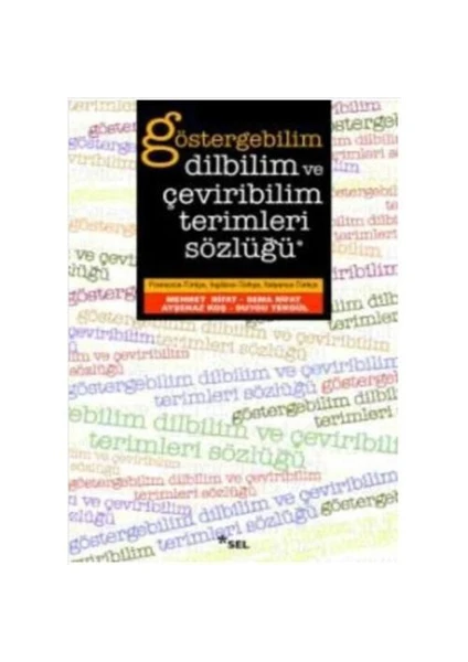 Göstergebilim, Dilbilim ve Çeviribilim Terimleri Sözlüğü (Fran.-Türk., İng.-Türk., İtal.-Türk.)