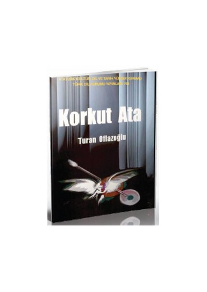 Korkut Ata - Abdulkadir Turan Oflazoğlu