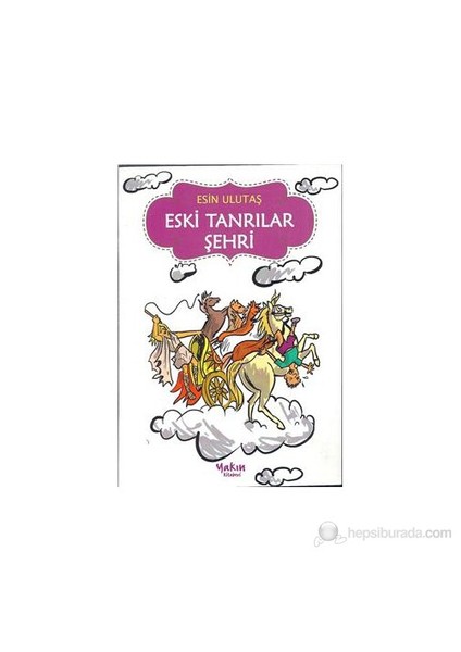 Eski Tanrılar Şehri-Esin Ulutaş