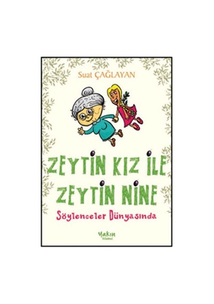 Zeytin Kız ile Zeytin Nine Söylenceler Dünyasında - Suat Çağlayan