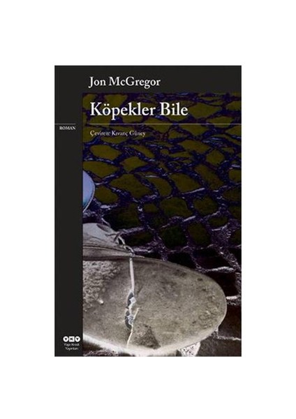 Köpekler Bile - Jon Mcgregor
