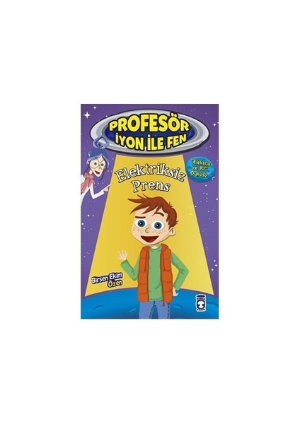 Profesör İyon İle Fen 2: Elektriksiz Prens-Birsen Ekim Özen