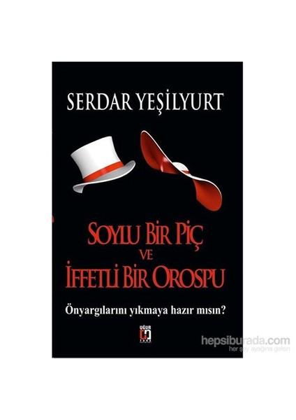Soylu Bir Piç Ve İffetli Bir Orospu-Serdar Yeşilyurt