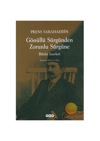 Gönüllü Sürgünden Zorunlu Sürgüne-Prens Sabahaddin
