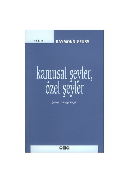 Kamusal Şeyler, Özel Şeyler-Raymond Geuss