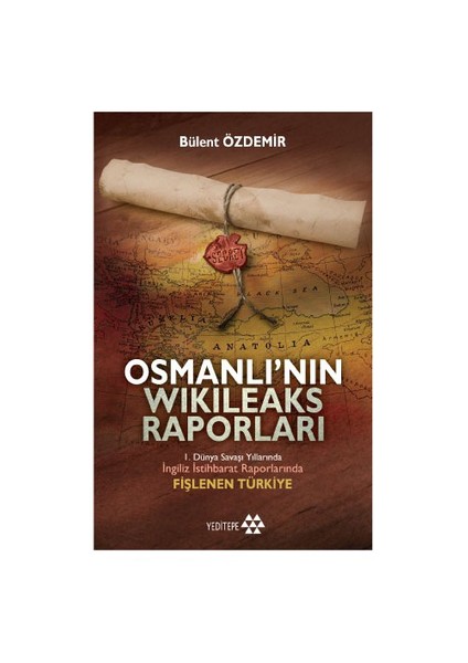 Osmanlı'Nın Wikileaks Raporları-Bülent Özdemir