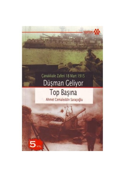 Düşman Geliyor Top Başına - Ahmet Cemaleddin Saraçoğlu