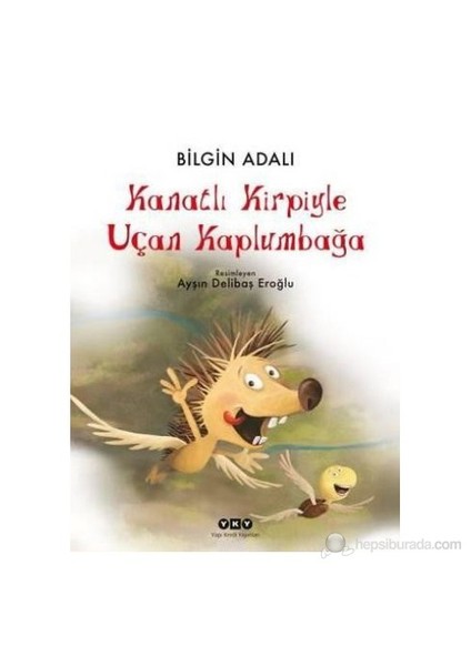 Kanatlı Kirpiyle Uçan Kaplumbağa-Bilgin Adalı