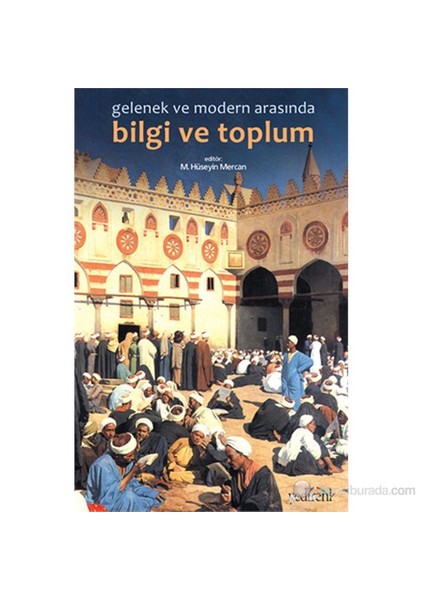 Gelenek Ve Modernlik Arasında - Bilgi Ve Toplum