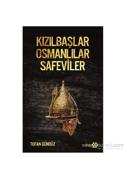 Kızılbaşlar Osmanlılar Safeviler - Tufan Gündüz