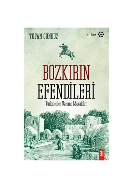 Bozkırın Efendileri (Türkmenler Üzerine Makaleler) - Tufan Gündüz