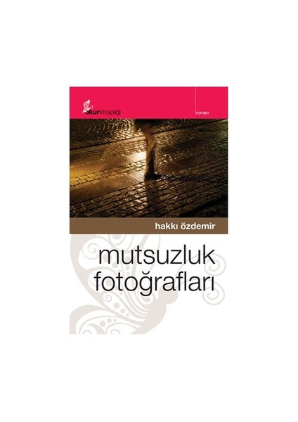 Mutsuzluk Fotoğrafları-Hakkı Özdemir