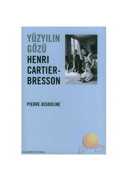 Yüzyılın Gözü - Henrı Cartıer-Bresson-Pierre Assouline