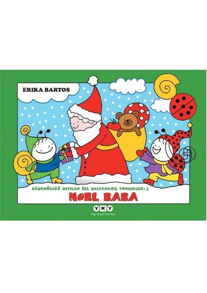 Uğurböceği Sevecen İle Salyangoz Tomucuk 2 – Noel Baba - Erika Bartos