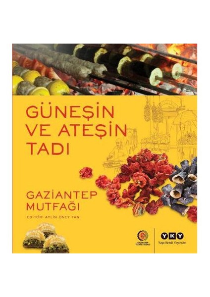 Güneşin ve Ateşin Tadı - Gaziantep Mutfağı