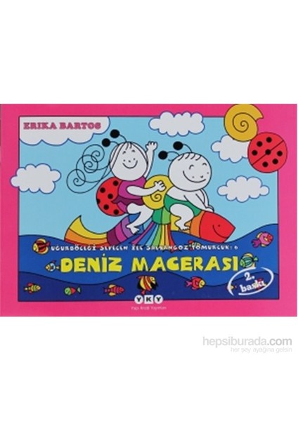 Uğurböceği Sevecen İle Salyangoz Tomurcuk 6: Deniz Macerası-Erika Bartos