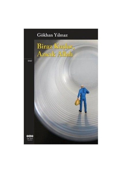 Biraz Kuşlar, Azıcık Allah - Gökhan Yılmaz