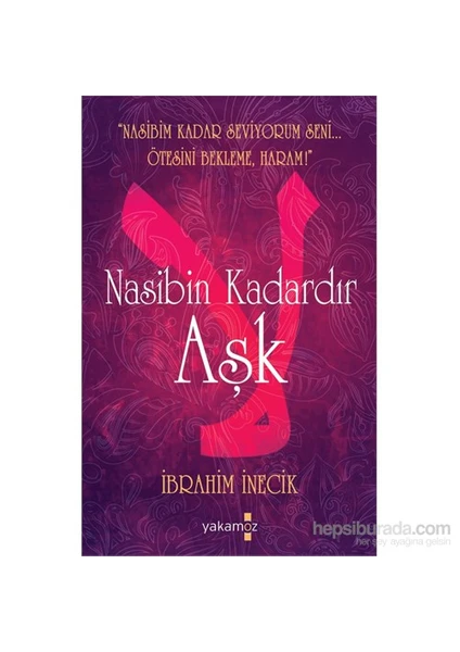 Nasibin Kadardır Aşk “Nasibim Kadar Seviyorum Seni... - İbrahim İnecik