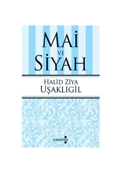 Mai ve Siyah - Halid Ziya Uşaklıgil