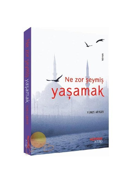 Ne Zor Şeymiş Yaşamak-Yunus Arıkan