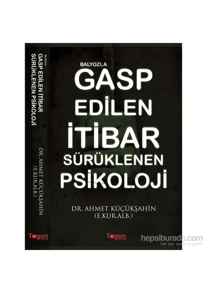 Balyozla Gasp Edilen İtibar Sürüklenen Psikoloji-Ahmet Küçükşahin