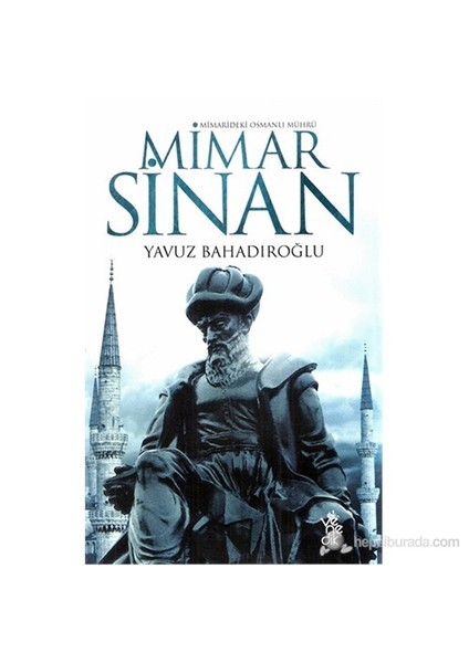 Mimarideki Osmanlı Mührü - Mimar Sinan-Yavuz Bahadıroğlu