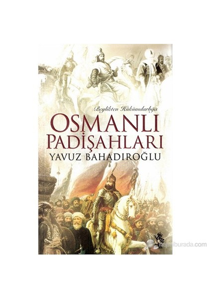 Beylikten Hükümdarlığa Osmanlı Padişahları