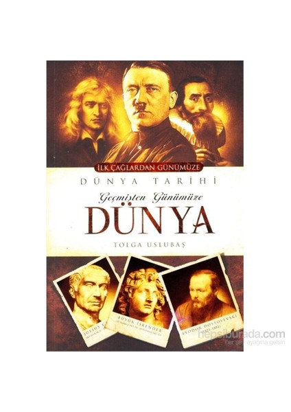 Geçmişten Günümüze Dünya-Tolga Uslubaş