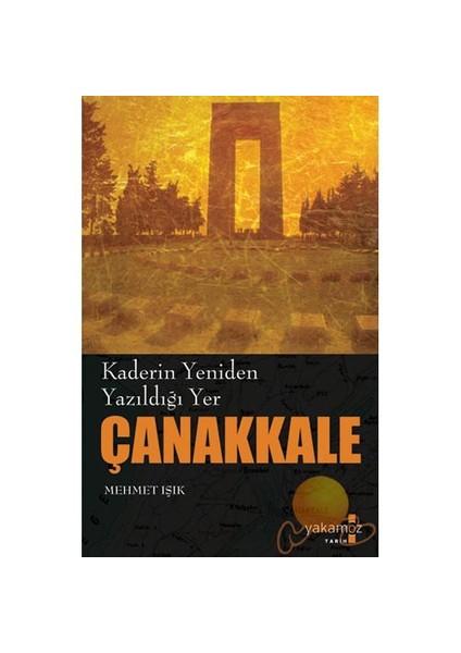 Kaderin Yeniden Yazıldığı Yer Çanakkale