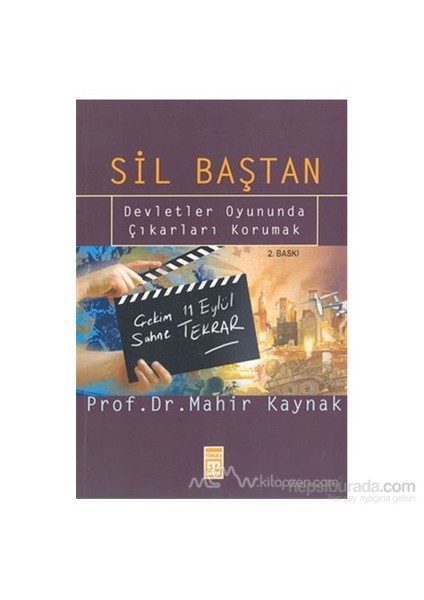 Sil Baştan: Devletler Oyununda Çıkarları Korumak-Mahir Kaynak