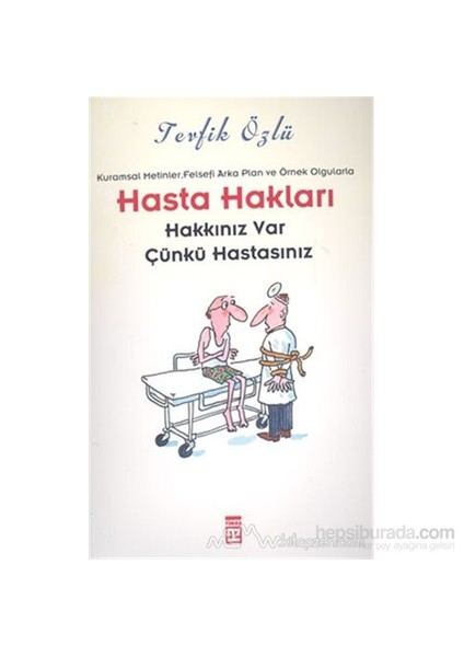 Hasta Hakları Hakkınız Var Çünkü Hastasınız-Tevfik Özlü