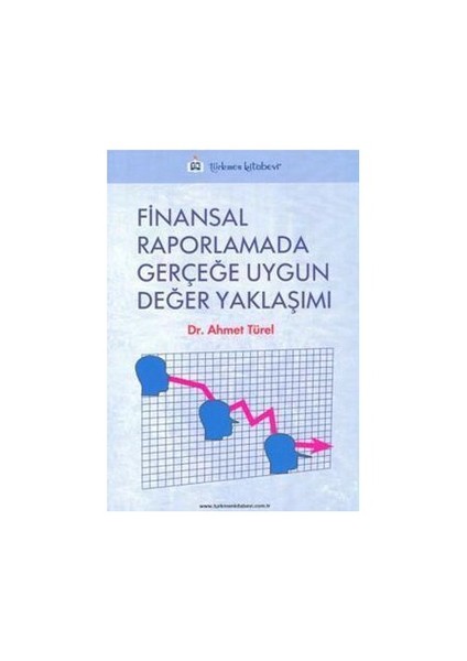 Finansal Raporlamada Gerçeğe Uygun Değer Yaklaşımı