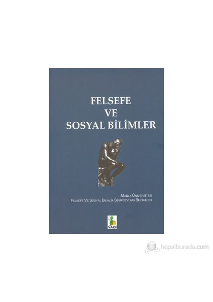 Felsefe Ve Sosyal Bilimler (Muğla Üniversitesi Felsefe Sosyal Bilimler Sempozyumu Bildirileri)