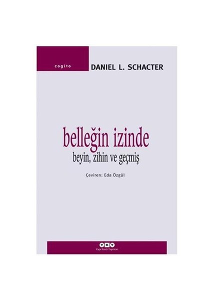 Belleğin İzinde – Beyin, Zihin ve Geçmiş - Daniel L. Schancter