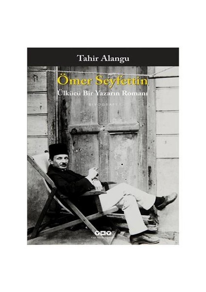 Ülkücü Bir Yazarın Romanı - Ömer Seyfettin