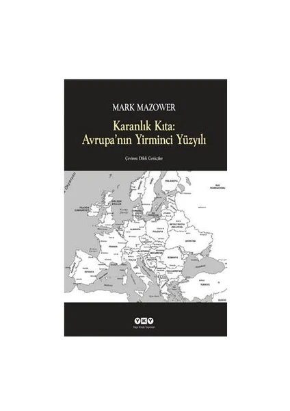 Karanlık Kıta: Avrupa’Nın Yirminci Yüzyılı-Mark Mazower