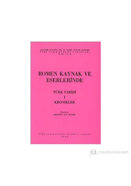 Romen Kaynak Ve Eserlerinde Türk Tarihi 1 Kronikler - Mehmet Ali Ekrem